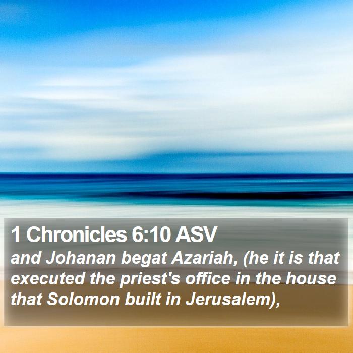 1 Chronicles 6:10 ASV Bible Study