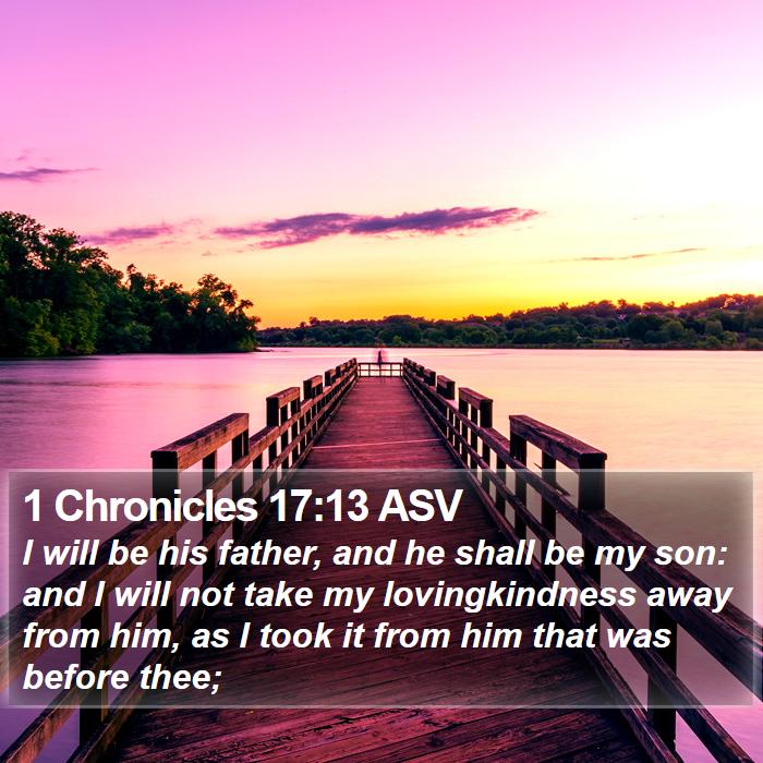 1 Chronicles 17:13 ASV Bible Study