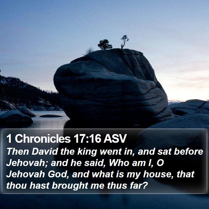 1 Chronicles 17:16 ASV Bible Study