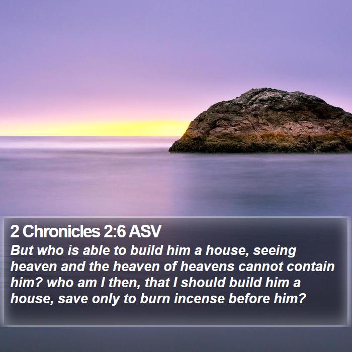 2 Chronicles 2:6 ASV Bible Study