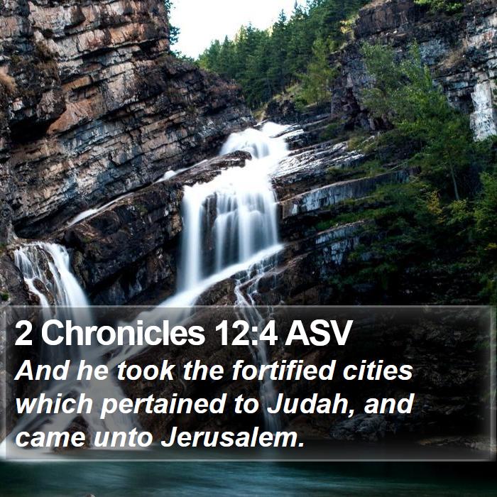 2 Chronicles 12:4 ASV Bible Study