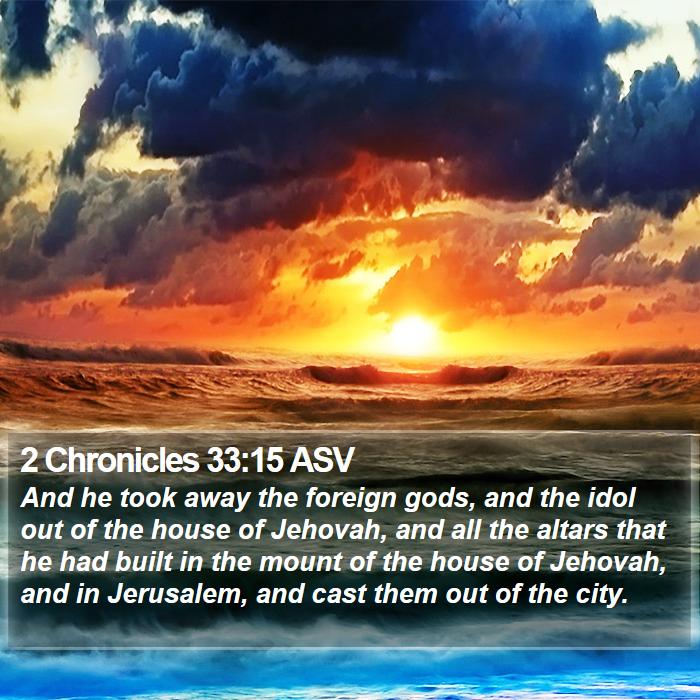 2 Chronicles 33:15 ASV Bible Study