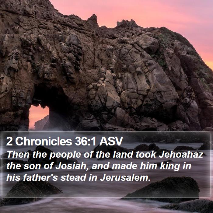 2 Chronicles 36:1 ASV Bible Study