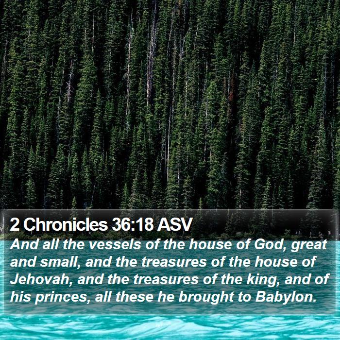 2 Chronicles 36:18 ASV Bible Study