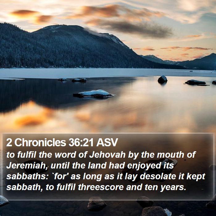 2 Chronicles 36:21 ASV Bible Study