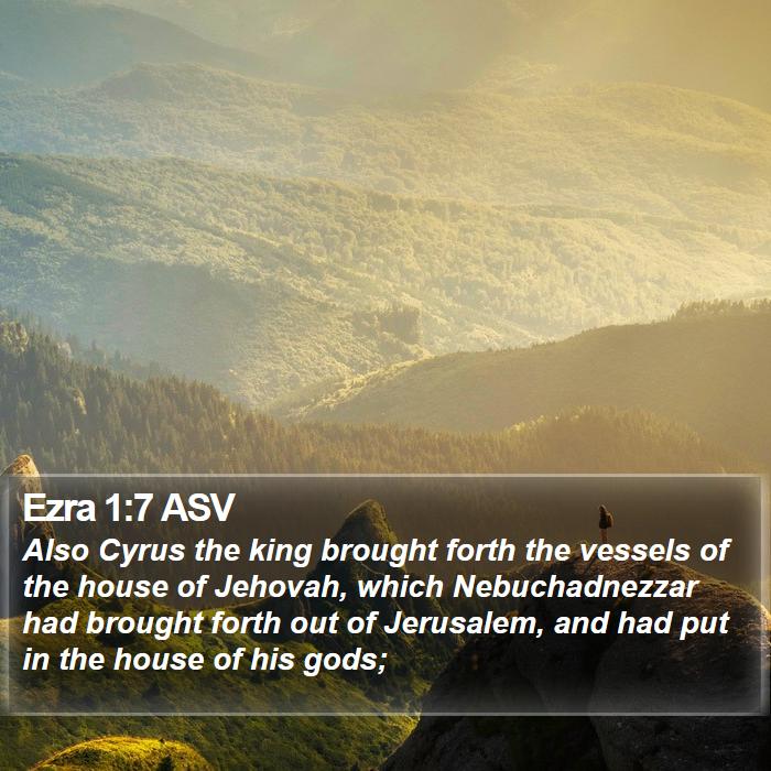 Ezra 1:7 ASV Bible Study