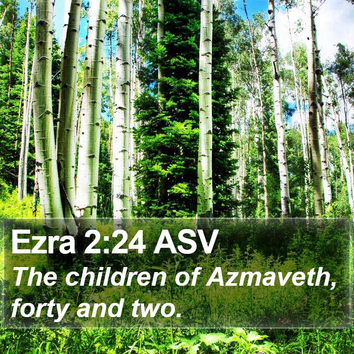 Ezra 2:24 ASV Bible Study