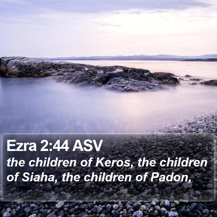 Ezra 2:44 ASV Bible Study