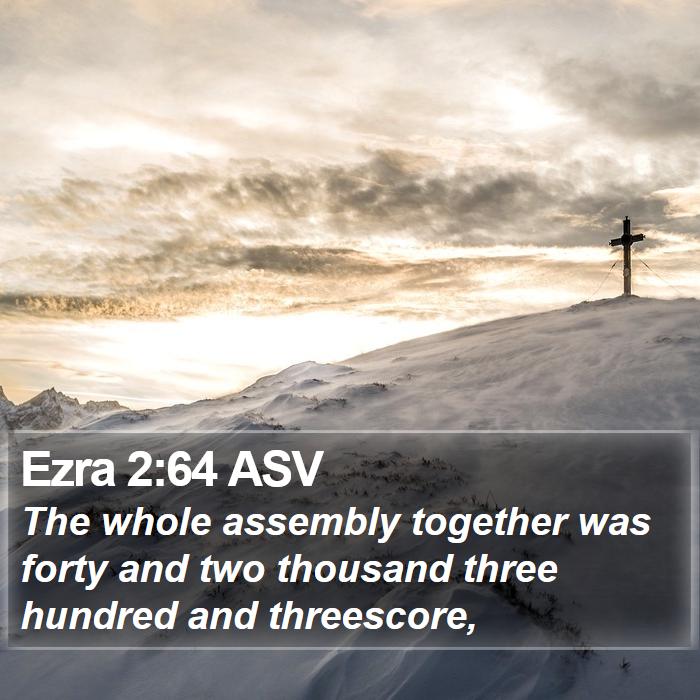 Ezra 2:64 ASV Bible Study