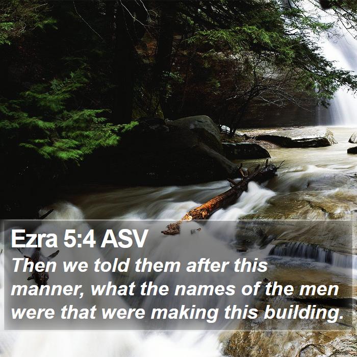 Ezra 5:4 ASV Bible Study