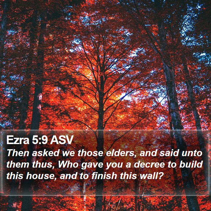 Ezra 5:9 ASV Bible Study