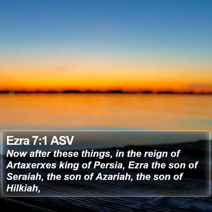 Ezra 7:1 ASV Bible Study