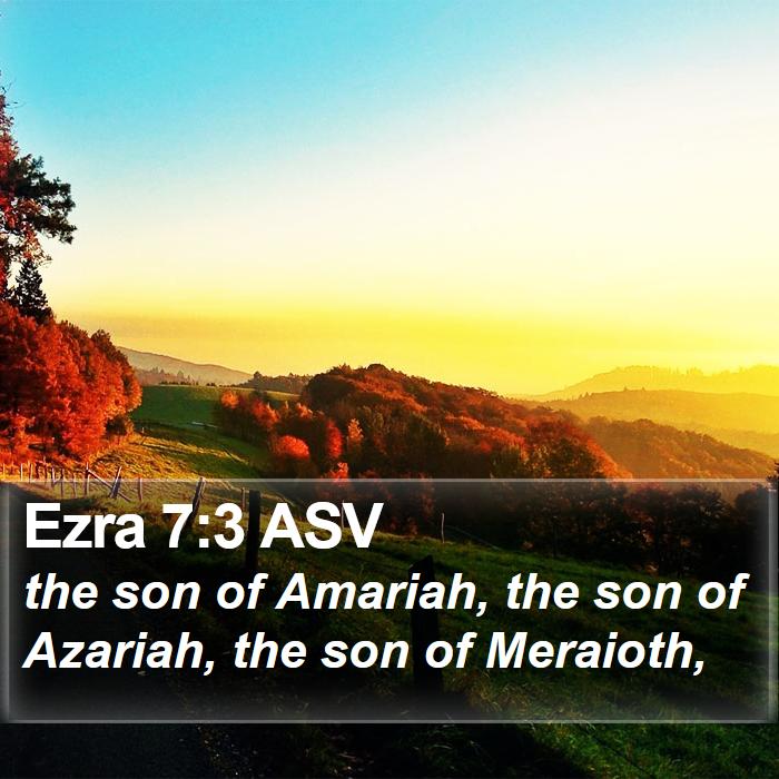 Ezra 7:3 ASV Bible Study