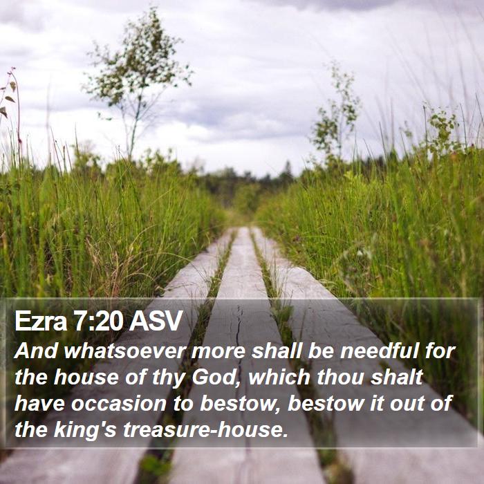 Ezra 7:20 ASV Bible Study