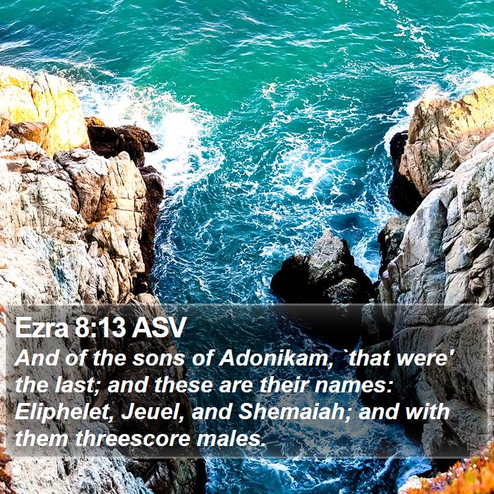 Ezra 8:13 ASV Bible Study