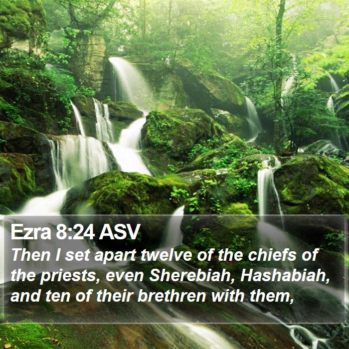 Ezra 8:24 ASV Bible Study