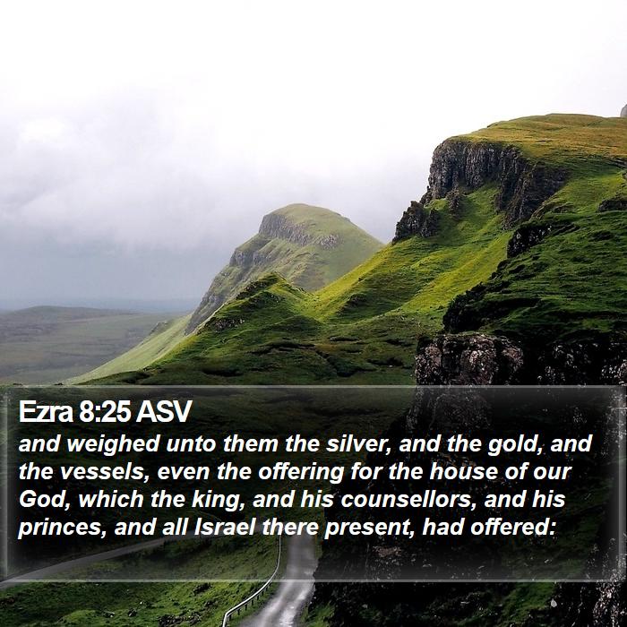 Ezra 8:25 ASV Bible Study