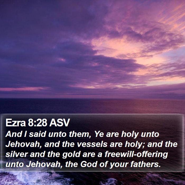 Ezra 8:28 ASV Bible Study