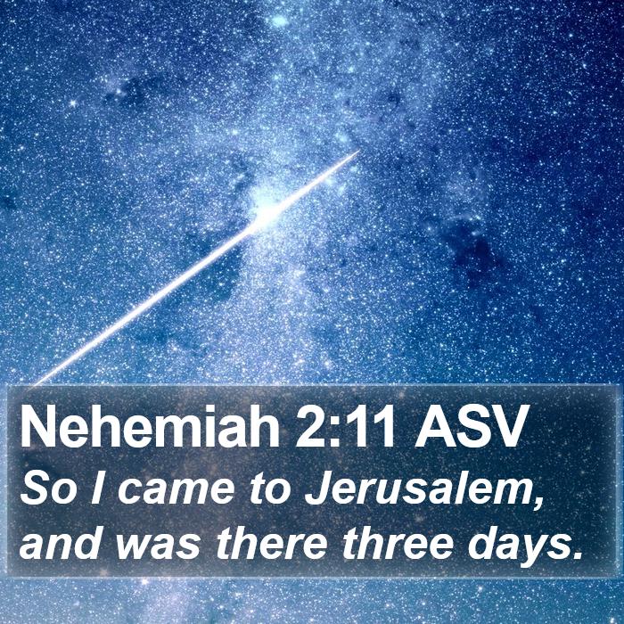 Nehemiah 2:11 ASV Bible Study