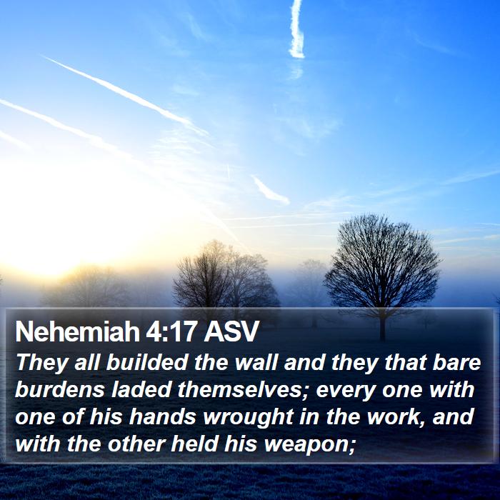 Nehemiah 4:17 ASV Bible Study