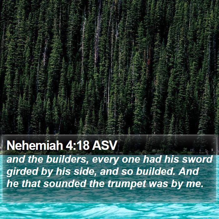 Nehemiah 4:18 ASV Bible Study