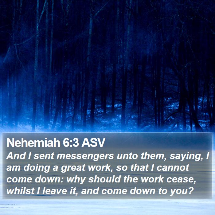 Nehemiah 6:3 ASV Bible Study