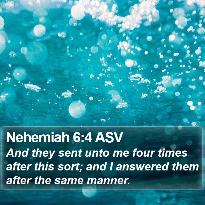 Nehemiah 6:4 ASV Bible Study