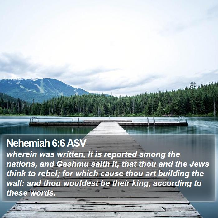 Nehemiah 6:6 ASV Bible Study