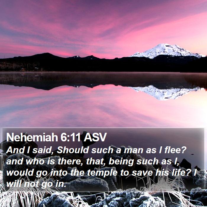 Nehemiah 6:11 ASV Bible Study