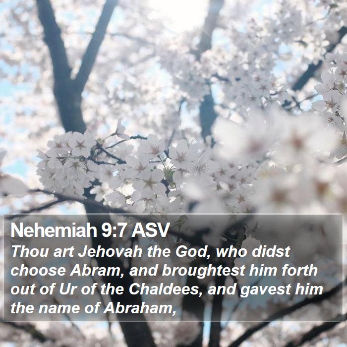 Nehemiah 9:7 ASV Bible Study