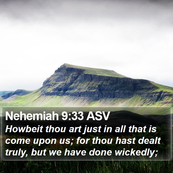 Nehemiah 9:33 ASV Bible Study