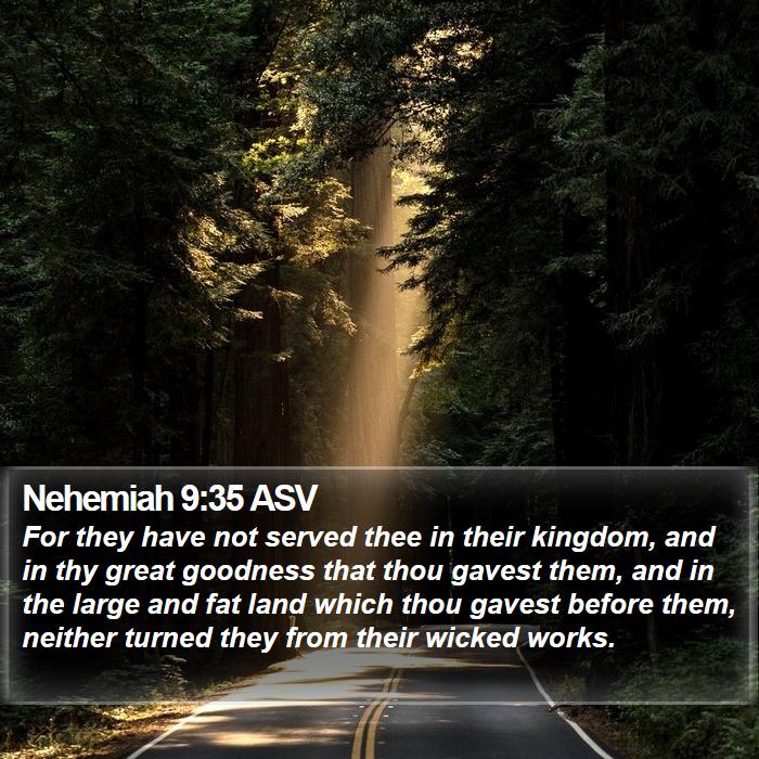 Nehemiah 9:35 ASV Bible Study