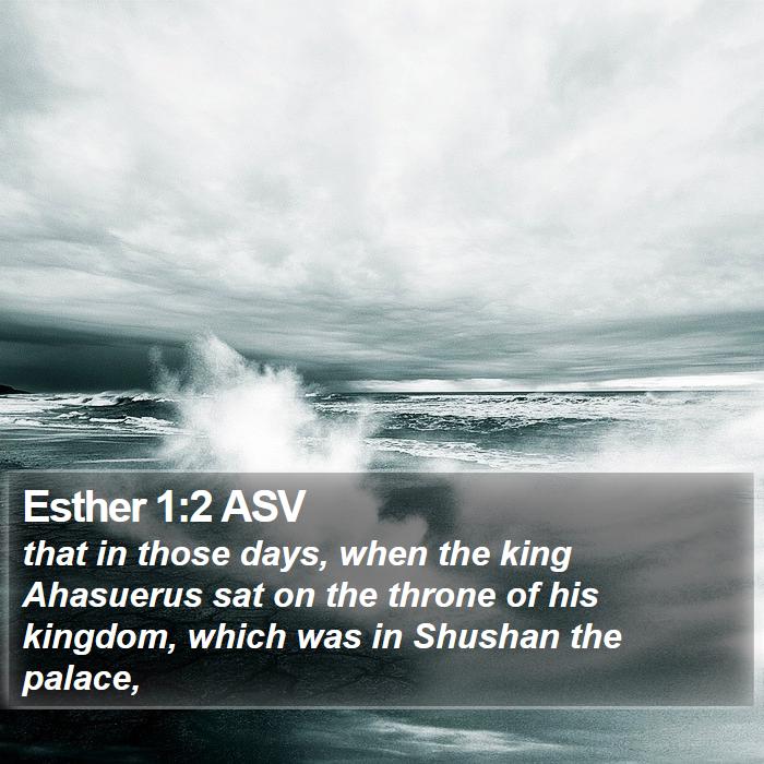 Esther 1:2 ASV Bible Study