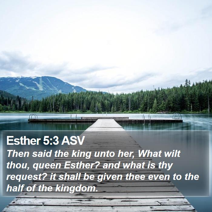 Esther 5:3 ASV Bible Study