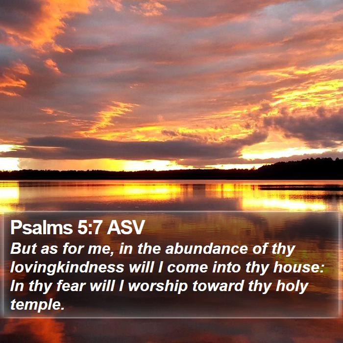 Psalms 5:7 ASV Bible Study