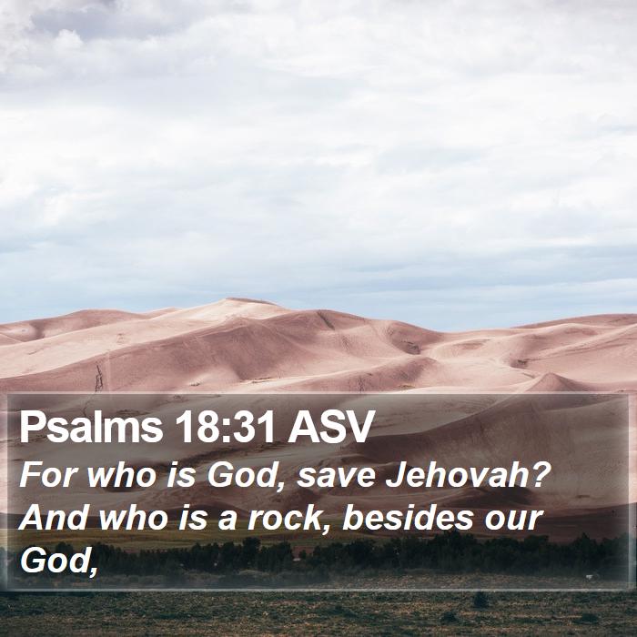 Psalms 18:31 ASV Bible Study