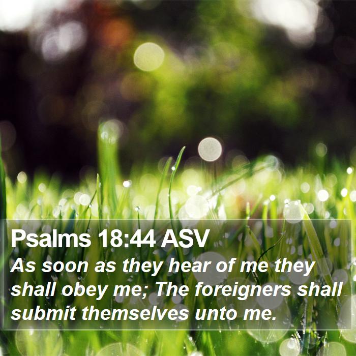 Psalms 18:44 ASV Bible Study