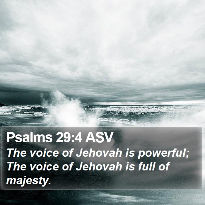 Psalms 29:4 ASV Bible Study