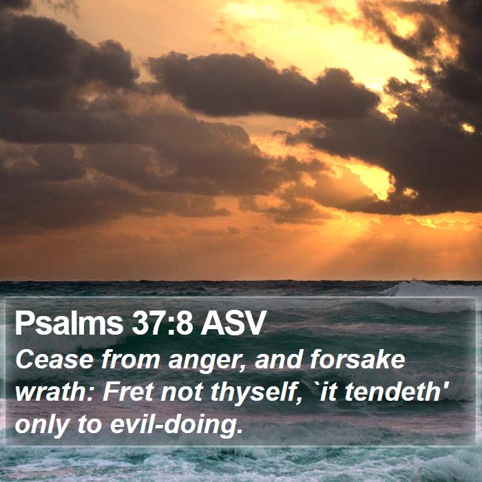 Psalms 37:8 ASV Bible Study