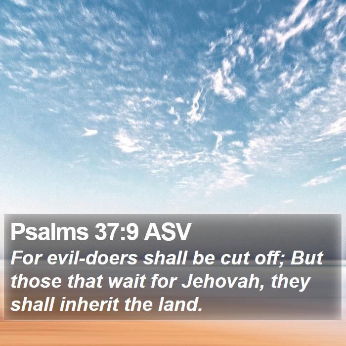 Psalms 37:9 ASV Bible Study