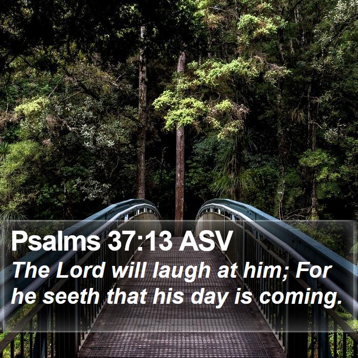 Psalms 37:13 ASV Bible Study