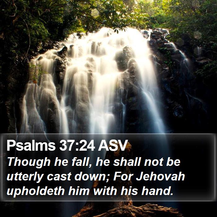 Psalms 37:24 ASV Bible Study