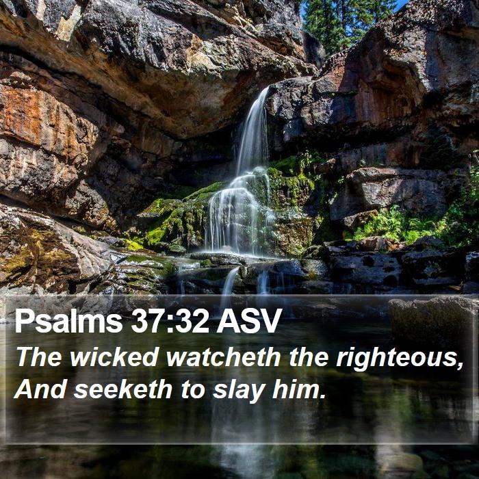 Psalms 37:32 ASV Bible Study