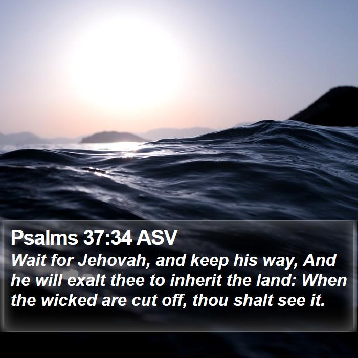 Psalms 37:34 ASV Bible Study