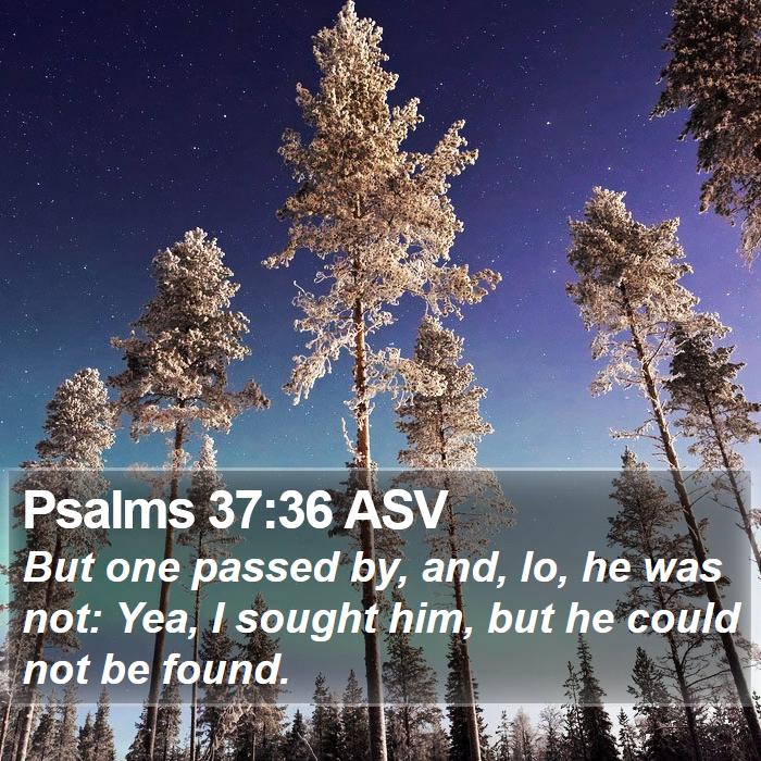 Psalms 37:36 ASV Bible Study