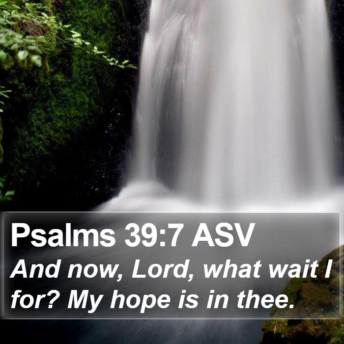 Psalms 39:7 ASV Bible Study