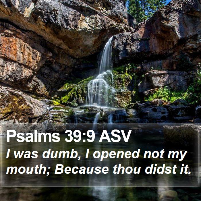 Psalms 39:9 ASV Bible Study