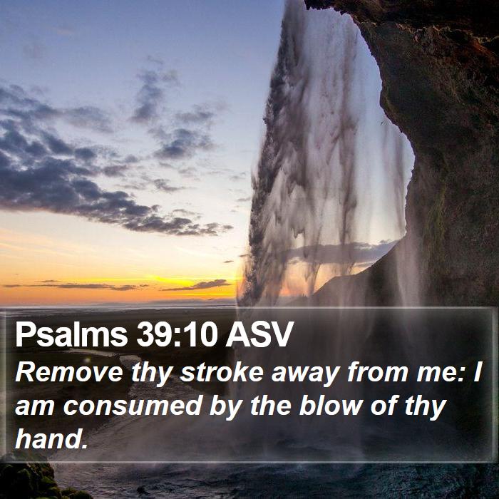 Psalms 39:10 ASV Bible Study