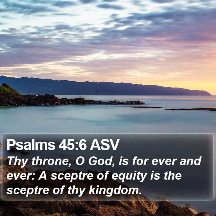 Psalms 45:6 ASV Bible Study