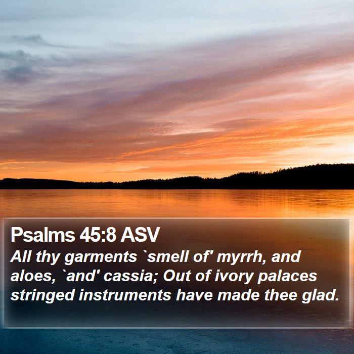 Psalms 45:8 ASV Bible Study